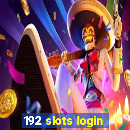 192 slots login